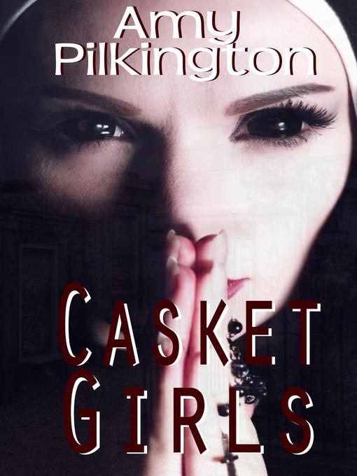 Title details for Casket Girls by Amy Pilkington - Available